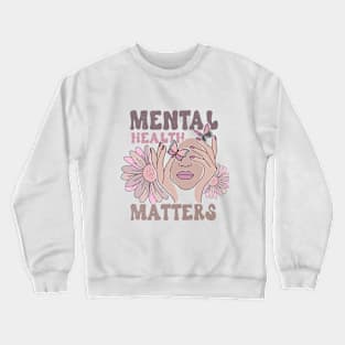 Mental Health Matters Awareness Flowers and Butterflies Crewneck Sweatshirt